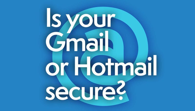 Is your Gmail or Hotmail secure?