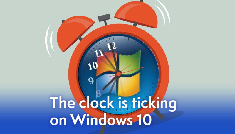 The clock is ticking on Windows 10